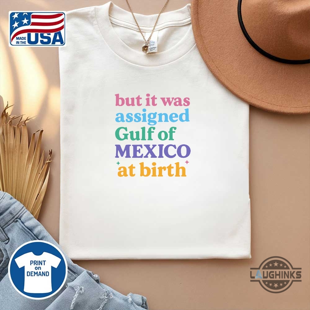 But It Was Assigned Gulf Of Mexico At Birth Shirt 14 But It Was Assigned Gulf of Mexico at Birth Shirt