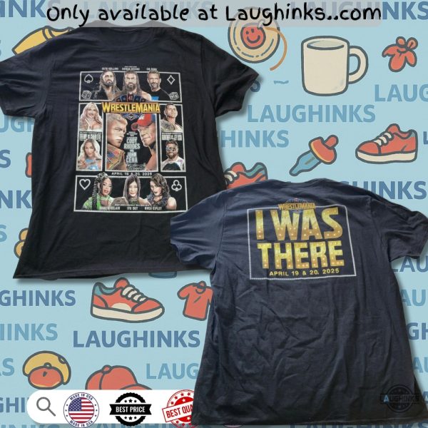 new wwe wrestlemania 41 i was there shirt reprinted