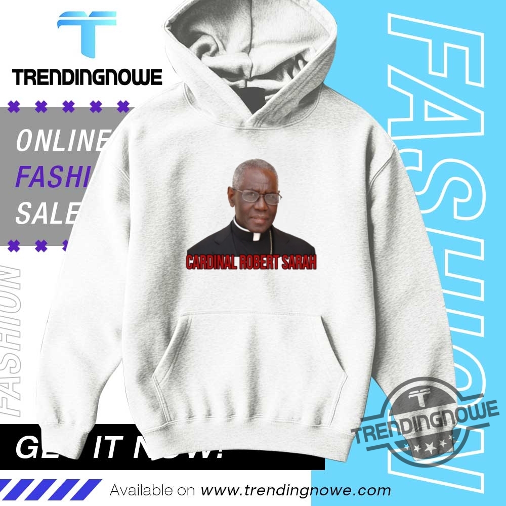 Cardinal Robert Sarah Pope Shirt 9 Cardinal Robert Sarah Pope Shirt