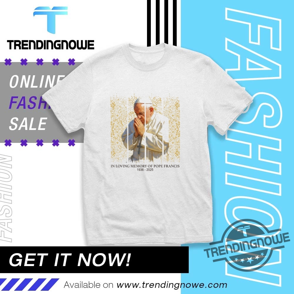 In Loving Memory Of Pope Francis Rip Shirt trendingnowe 1