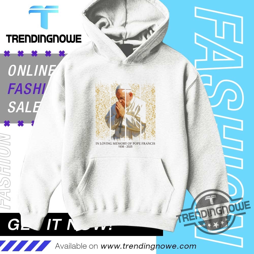In Loving Memory Of Pope Francis Rip Shirt 9 In Loving Memory Of Pope Francis RIP Shirt