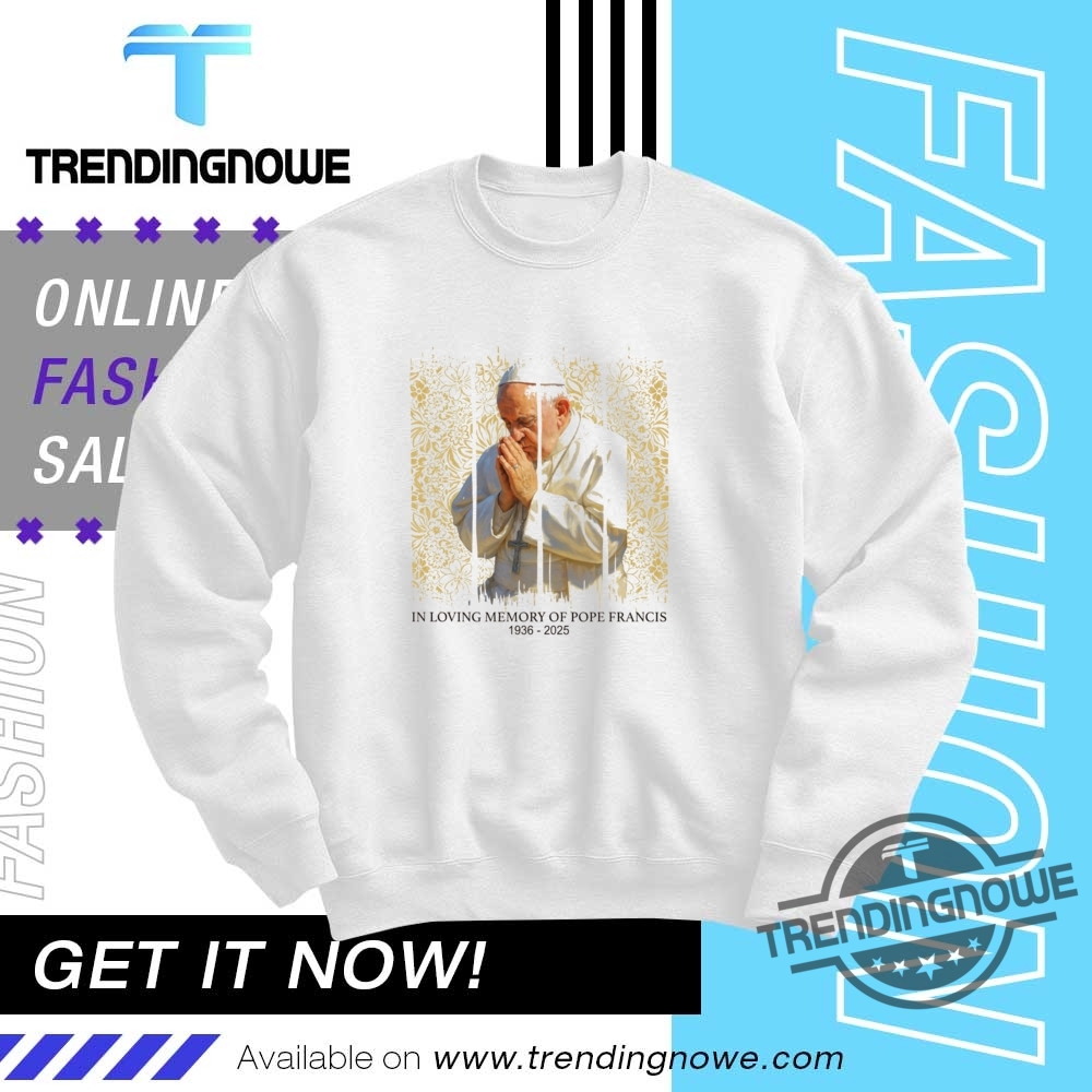 In Loving Memory Of Pope Francis Rip Shirt 10 In Loving Memory Of Pope Francis RIP Shirt