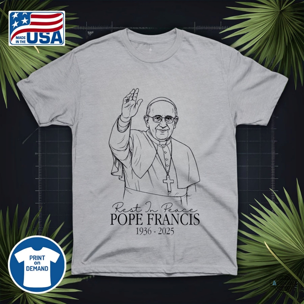 Rip Pope Francis 1936 2025 Shirt God Bless Pope Francis 8 RIP Pope Francis 1936 2025 Shirt God Bless Pope Francis