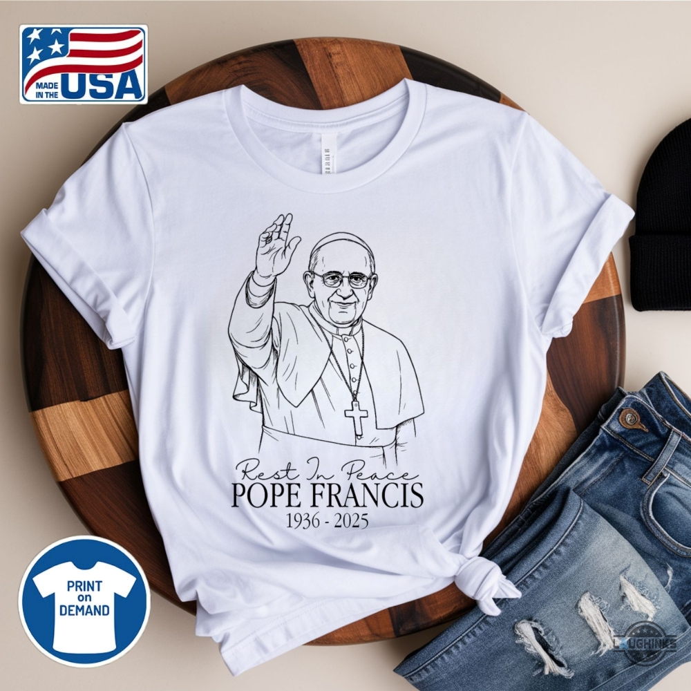 Rip Pope Francis 1936 2025 Shirt God Bless Pope Francis 9 RIP Pope Francis 1936 2025 Shirt God Bless Pope Francis