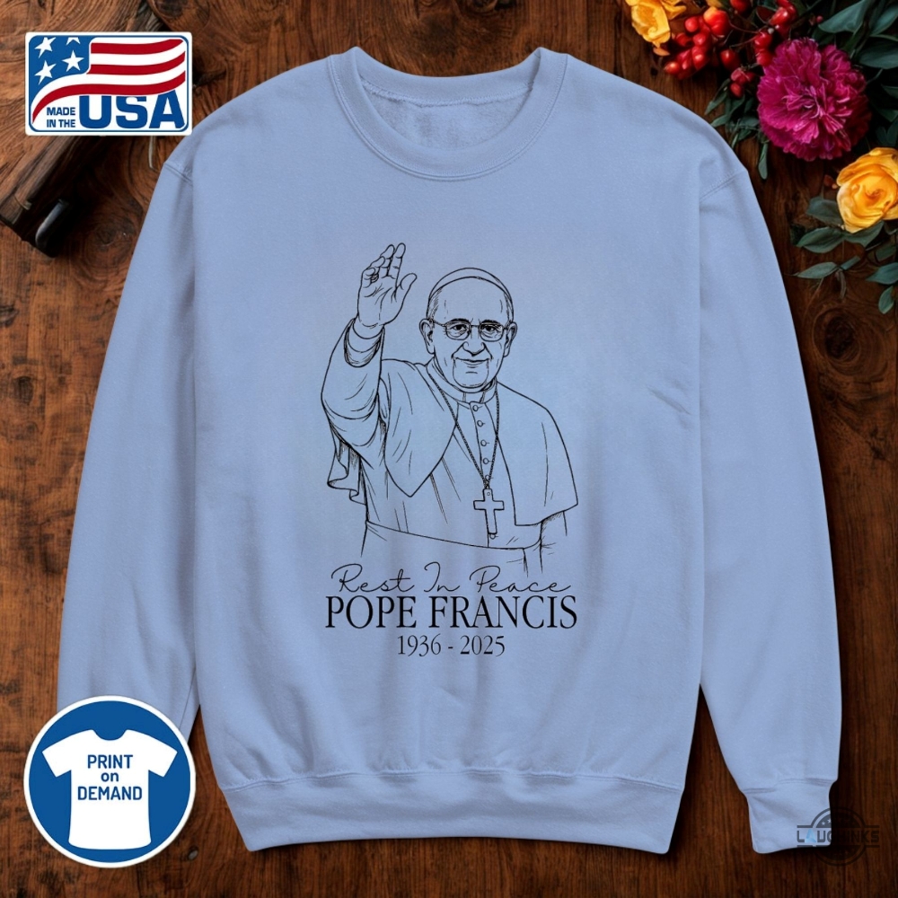 Rip Pope Francis 1936 2025 Shirt God Bless Pope Francis 10 RIP Pope Francis 1936 2025 Shirt God Bless Pope Francis
