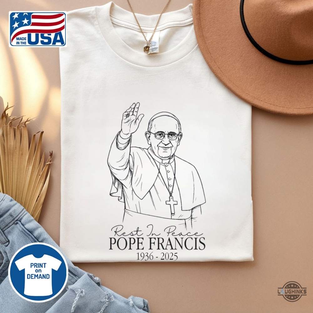 Rip Pope Francis 1936 2025 Shirt God Bless Pope Francis 13 RIP Pope Francis 1936 2025 Shirt God Bless Pope Francis