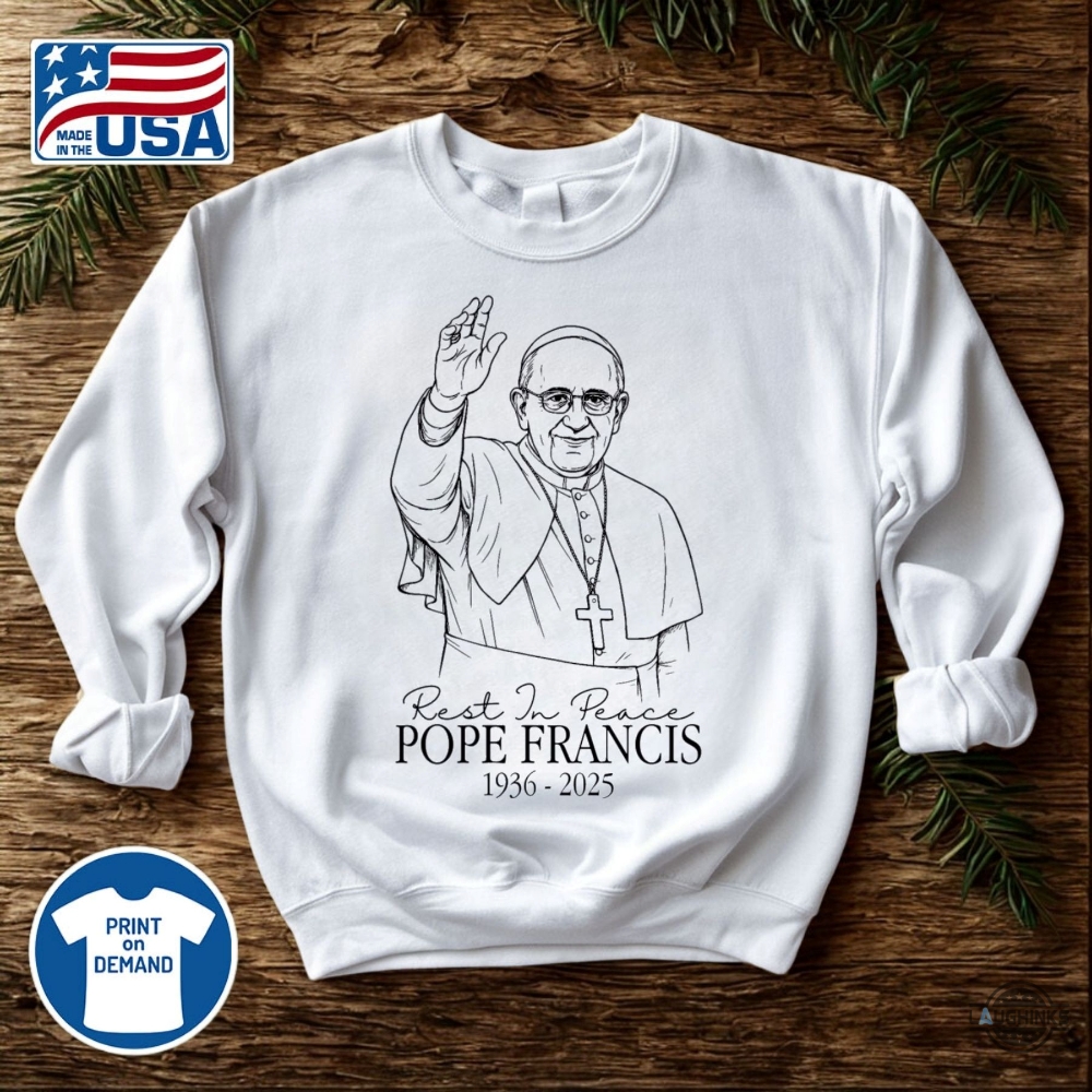 Rip Pope Francis 1936 2025 Shirt God Bless Pope Francis 14 RIP Pope Francis 1936 2025 Shirt God Bless Pope Francis