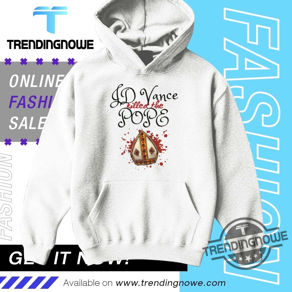 Jd Vance Killed The Pope Shirt 9 JD Vance Killed The Pope Shirt