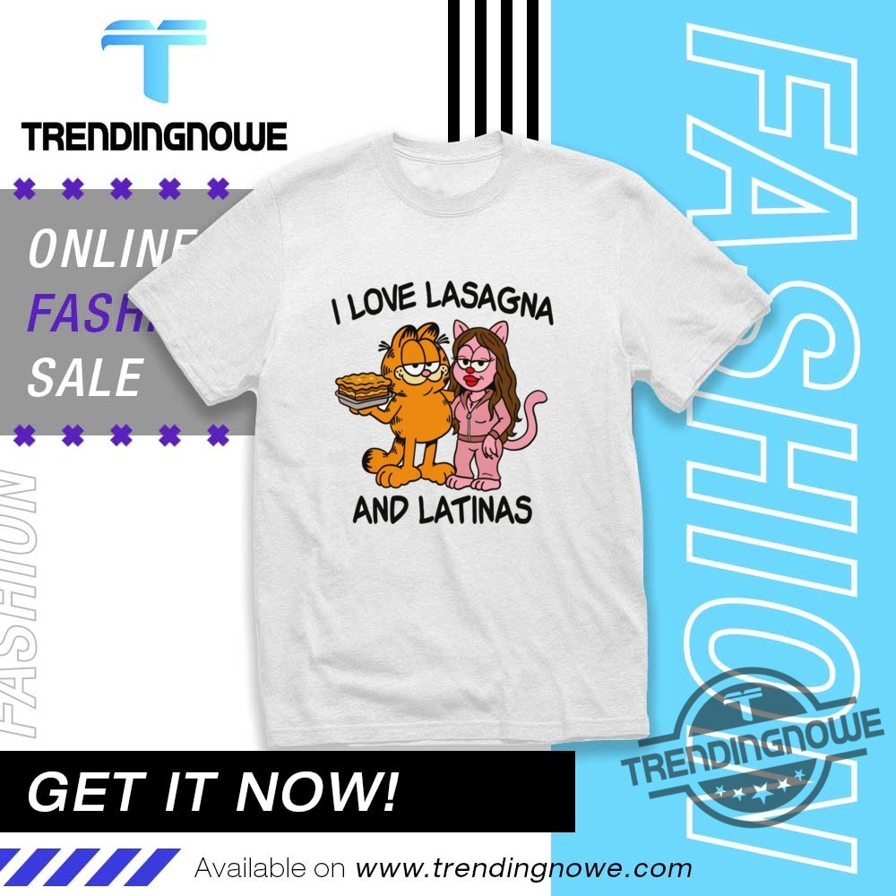 I Love Lasagna And Latinas Garfield Shirt trendingnowe 1