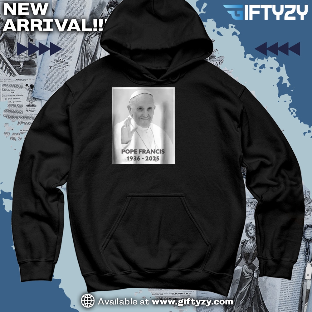 Jersey Trending Shirt 6 Rip Pope Francis 1936 2025 God Bless Pope Shirt