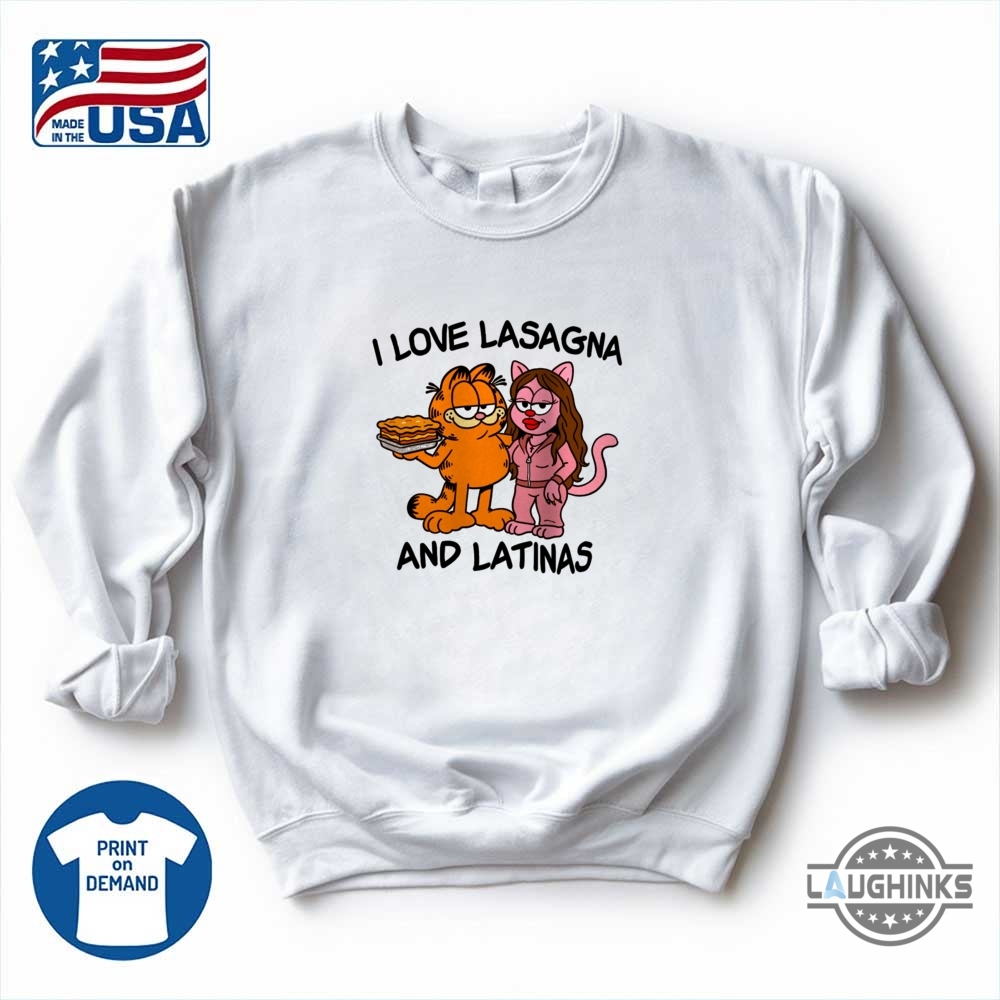 Garfield I Love Lasagna And Latinas Funny Shirt 8 Garfield I Love Lasagna and Latinas Funny Shirt