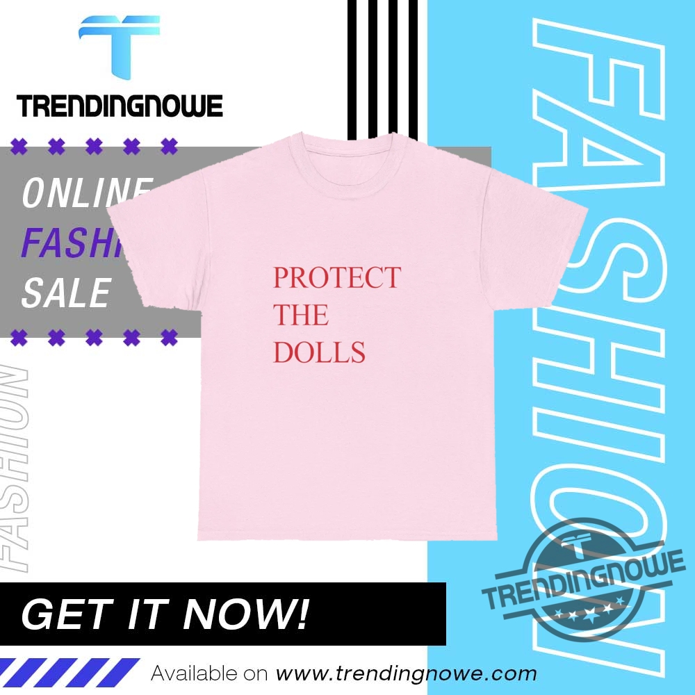 "Top Trending Shirts: Humor, Advocacy, and Iconic Style for 2023" 4 Protect The Dolls Tshirt Pedro Pascal Protect The Dolls Shirt