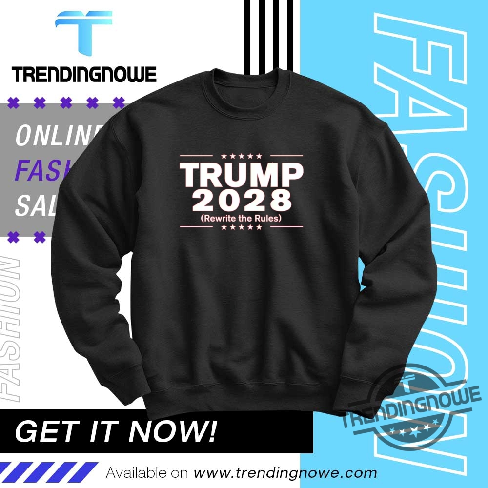 Trump 2028 Rewrite The Rules Shirt 10 Trump 2028 Rewrite The Rules Shirt