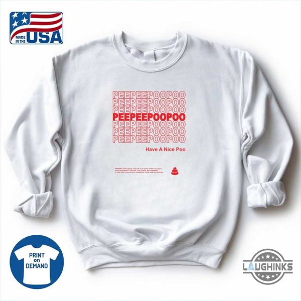peepeepoopoo have a nice poo funny poop shirt