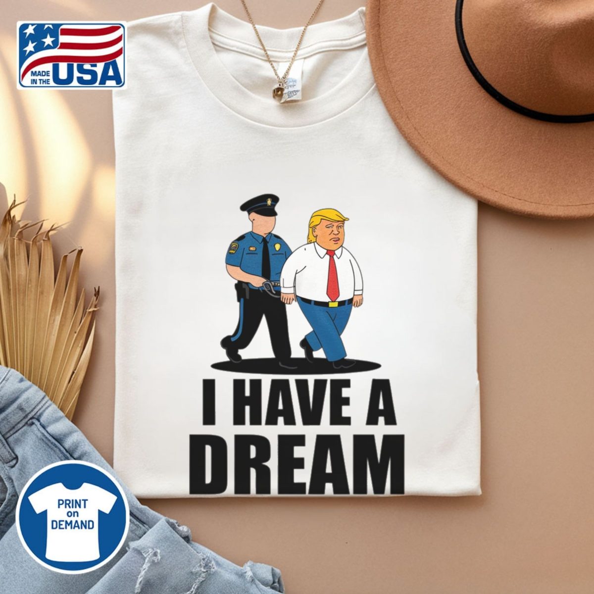 i have a dream police arrest trump shirt anti maga (2)