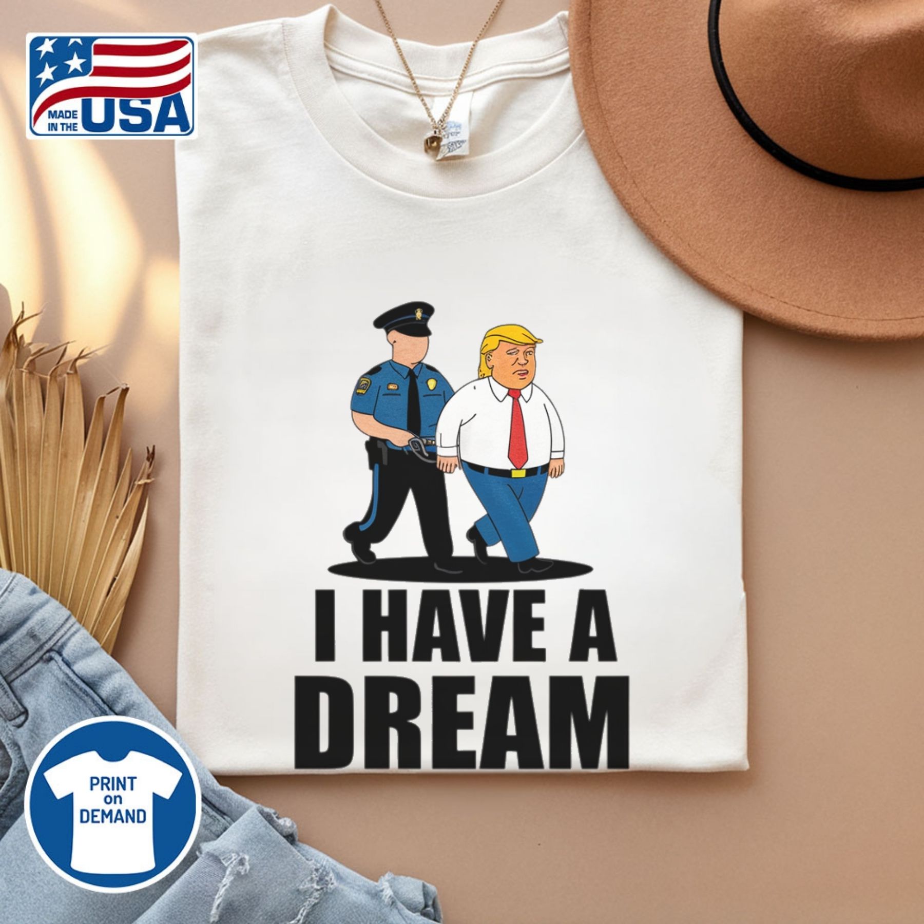 I Have A Dream Police Arrest Trump Shirt Anti Maga 13 i have a dream police arrest trump shirt anti maga (2)