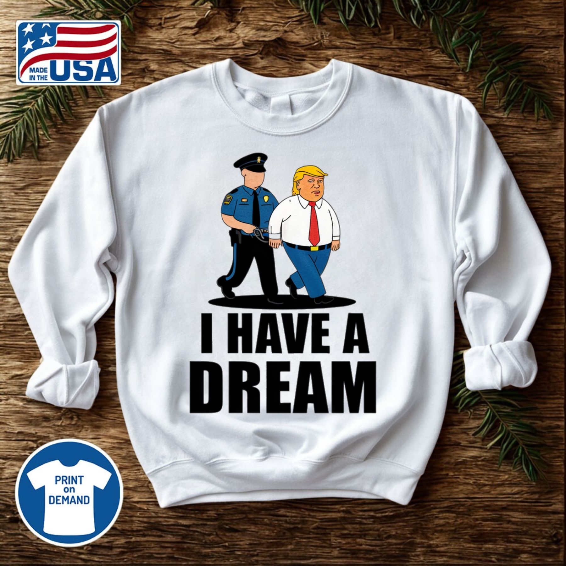 I Have A Dream Police Arrest Trump Shirt Anti Maga 14 i have a dream police arrest trump shirt anti maga (3)