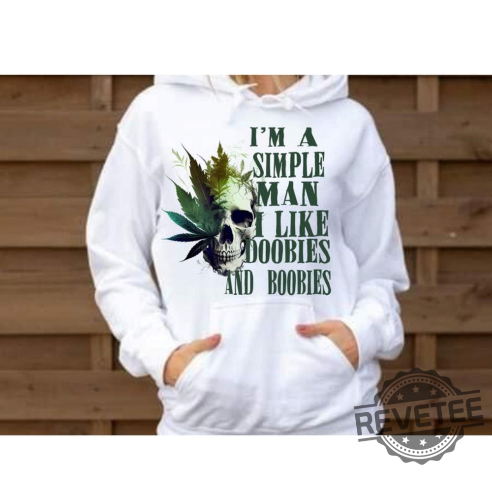 Discover the Hottest Summer 2025 Trends: T-Shirts, Hoodies, and Sweatshirts You Can't Miss! 9 Im A Simple Man I Like Doobies And Boobies Sweatshirt Pullover Hoodie Unique Mens Womens