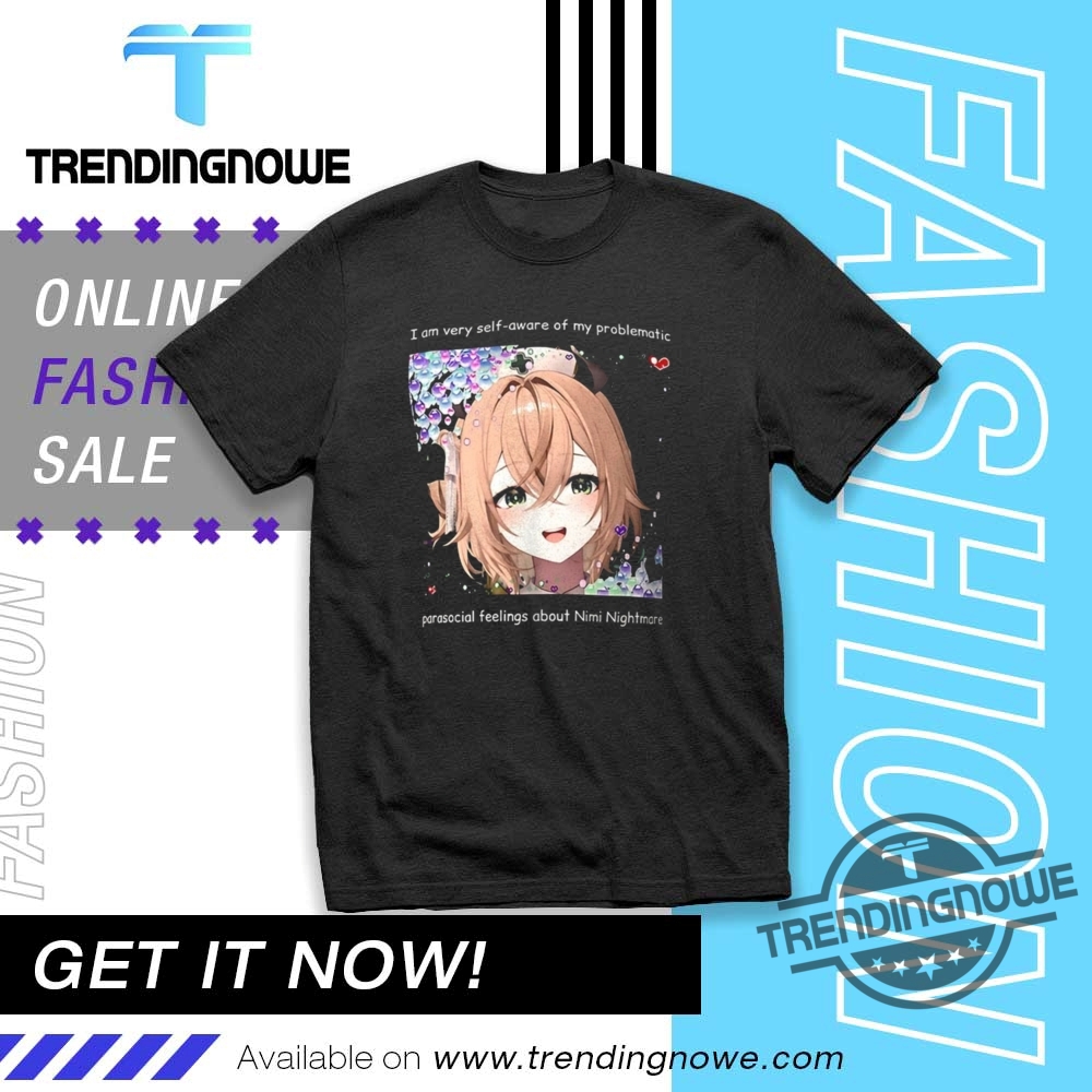 I Am Very Self Aware Of My Problematic Anime Shirt trendingnowe 1