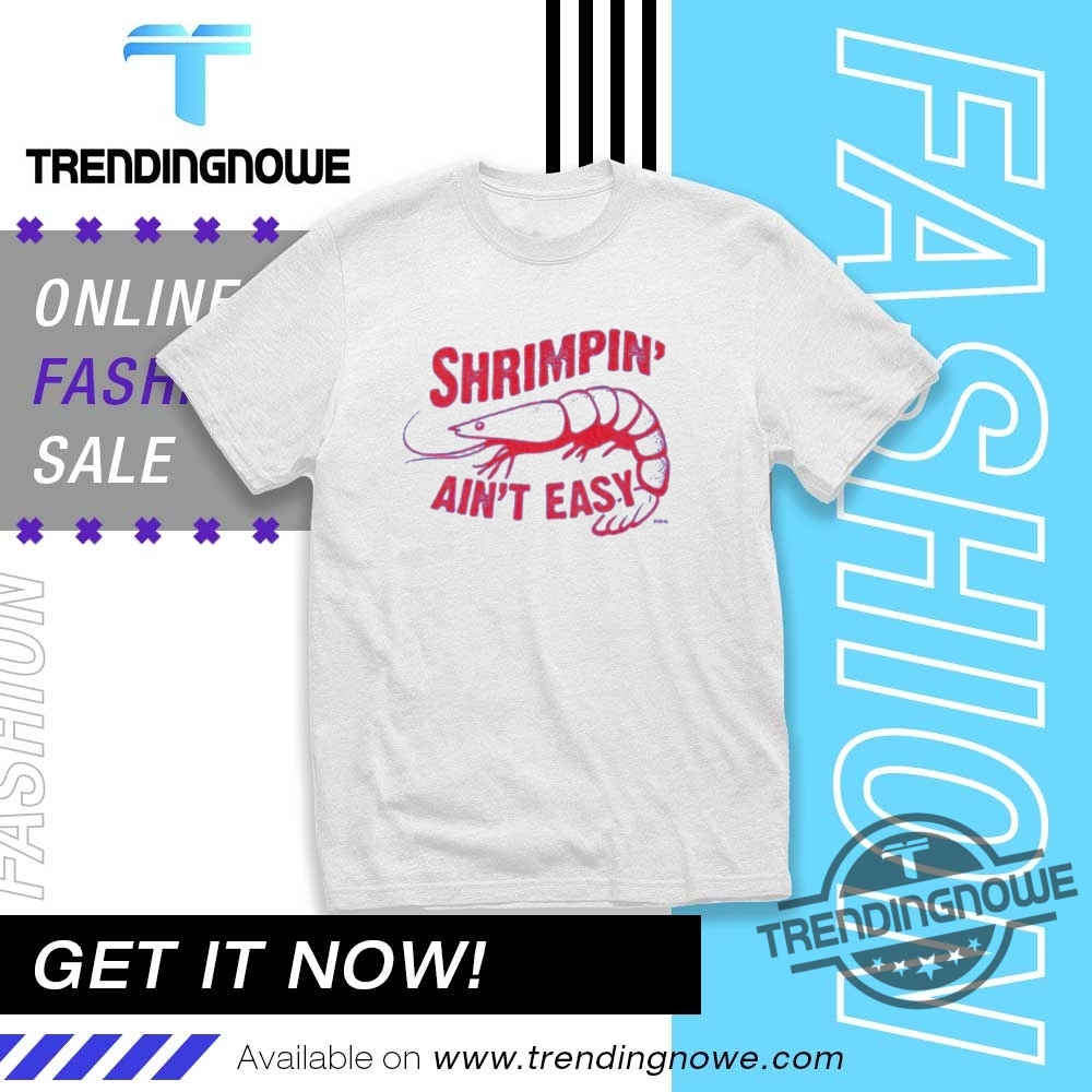 Shrimpin Aint Easy Shirt trendingnowe 1