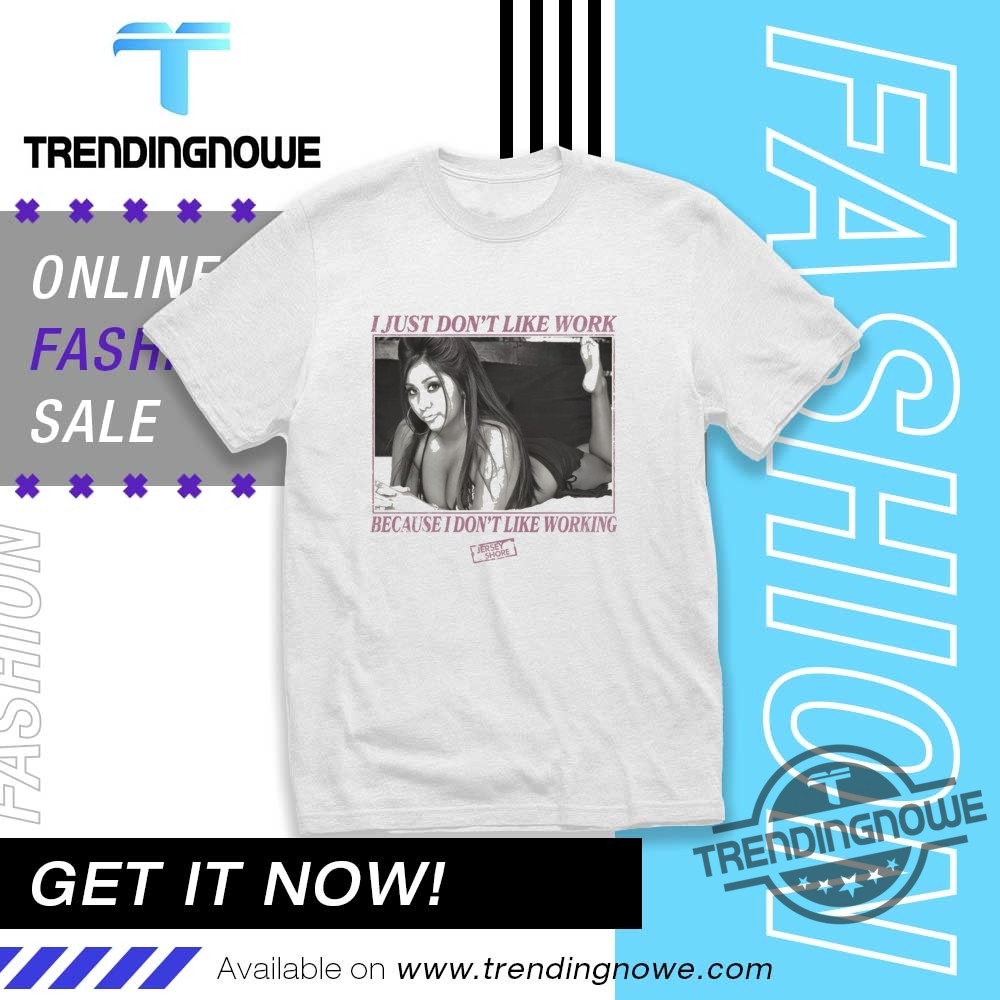 Snooki Dont Like Work Shirt trendingnowe 1