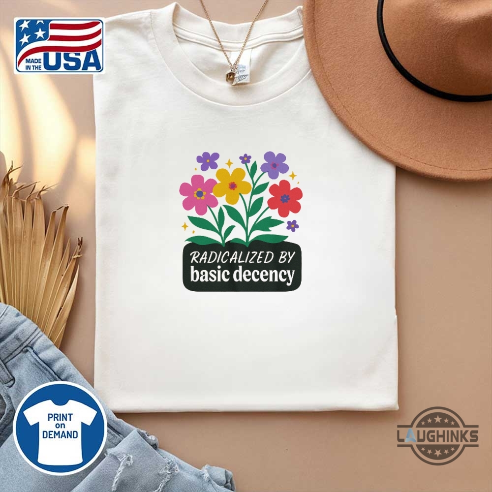 Radicalized By Basic Decency Shirt 14 Radicalized by basic decency shirt