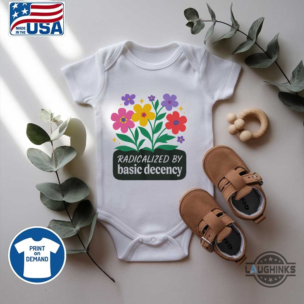 Radicalized By Basic Decency Shirt 15 Radicalized by basic decency shirt