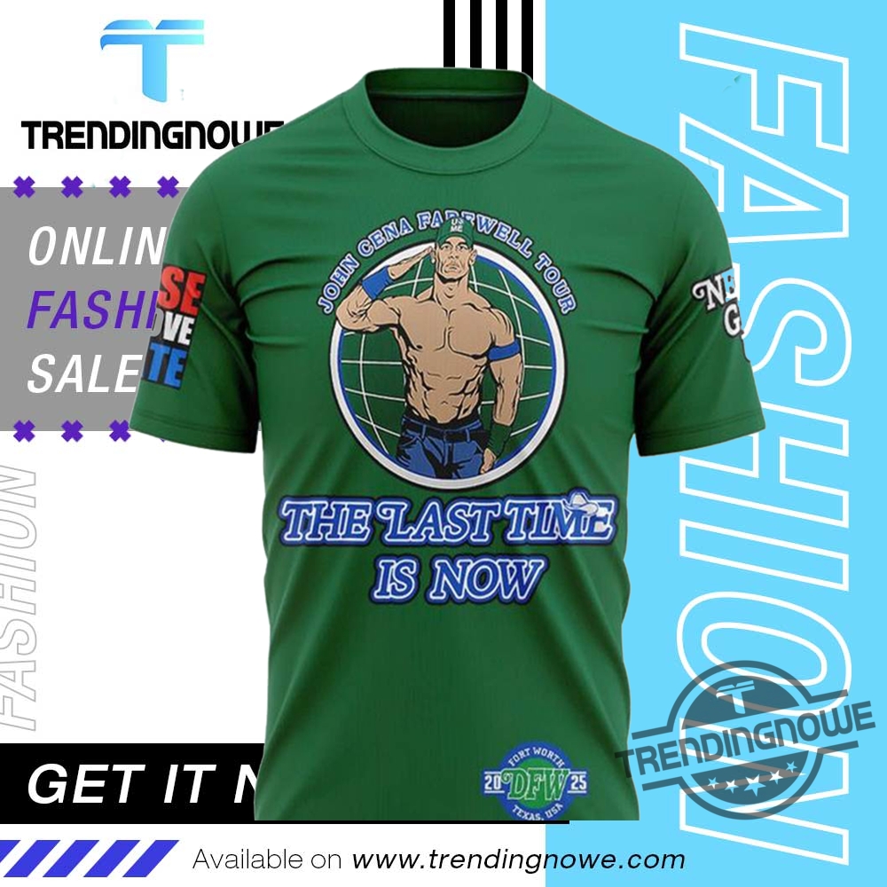 John Cena Farewell Tour 2025 Dallas Green Shirt 8 John Cena Farewell Tour 2025 Dallas Green Shirt