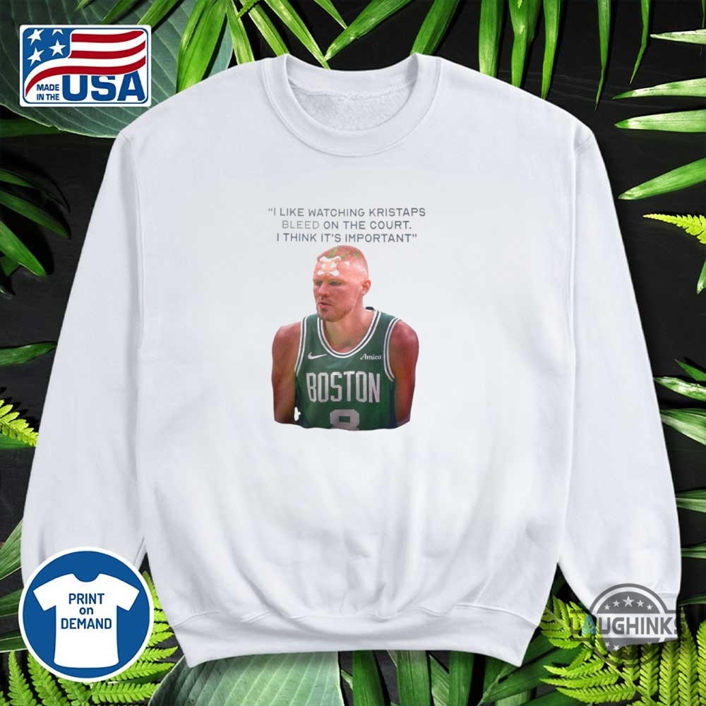 I Like Watching Kristaps Bleed On The Court Funny Shirt Joe Mazzula 10 I like watching Kristaps bleed on the court funny shirt Joe Mazzula