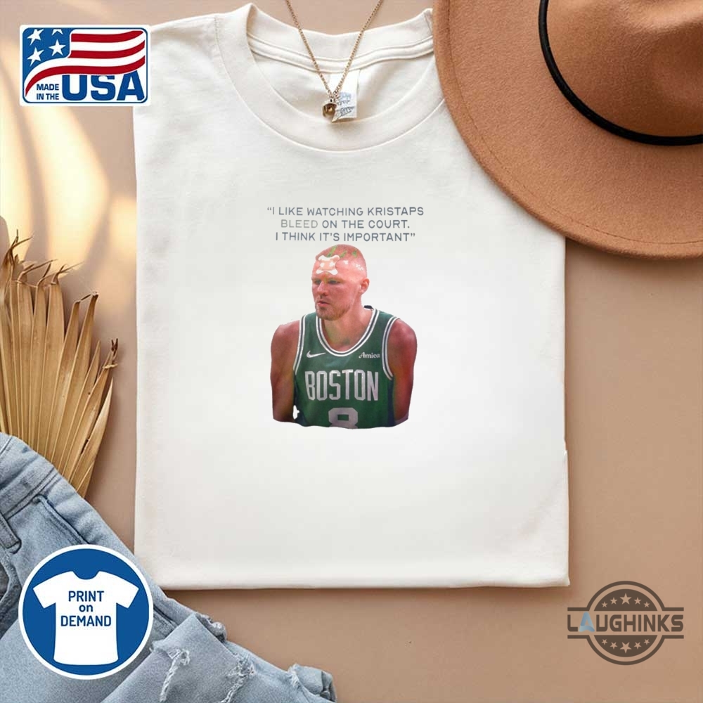 I Like Watching Kristaps Bleed On The Court Funny Shirt Joe Mazzula 12 I like watching Kristaps bleed on the court funny shirt Joe Mazzula