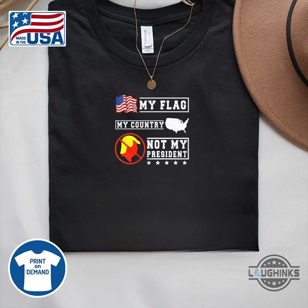 Tom Hanks My Flag My Country Not My President Shirt Anti Trump 9 Tom Hanks My flag my country not my president shirt anti Trump