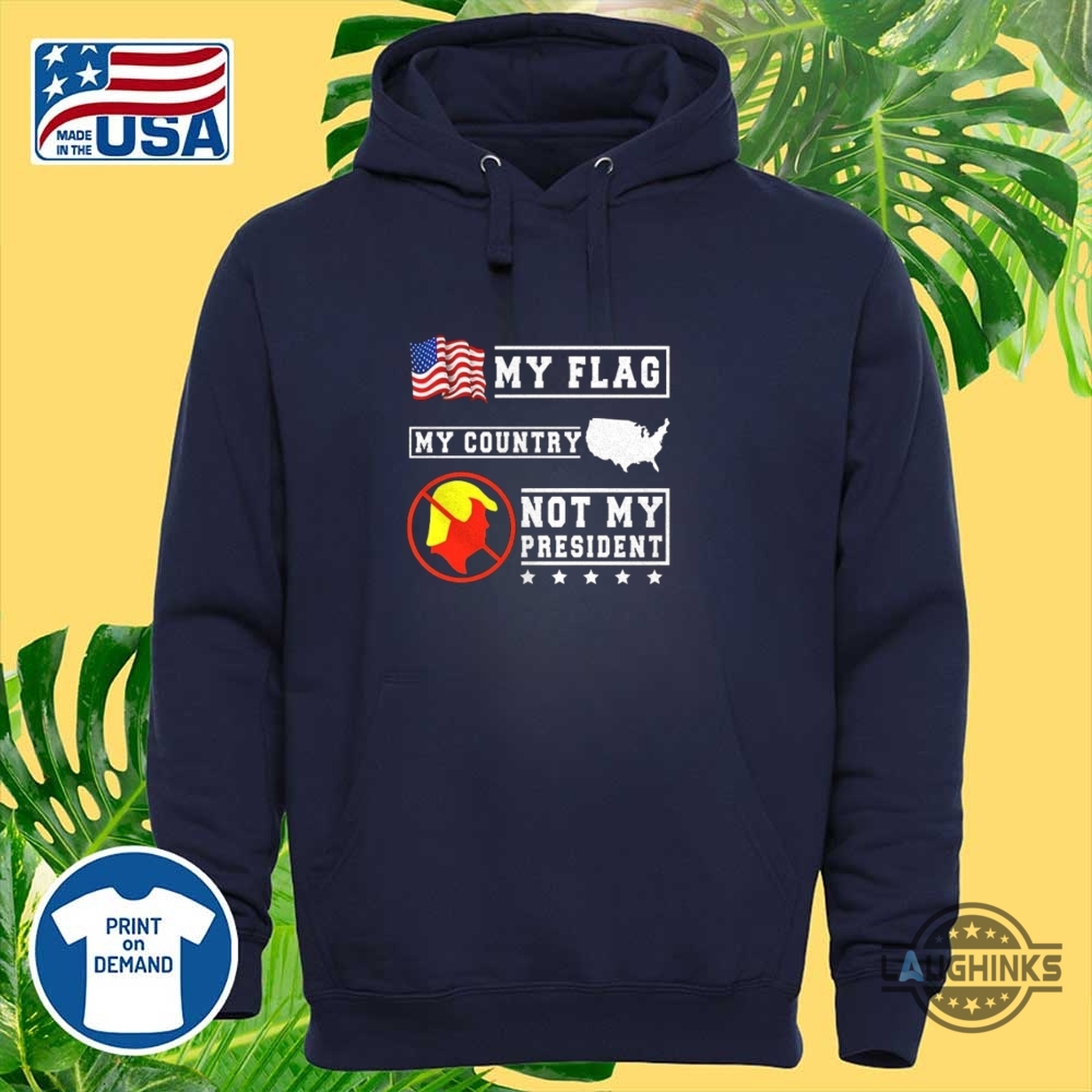 Tom Hanks My Flag My Country Not My President Shirt Anti Trump 11 Tom Hanks My flag my country not my president shirt anti Trump