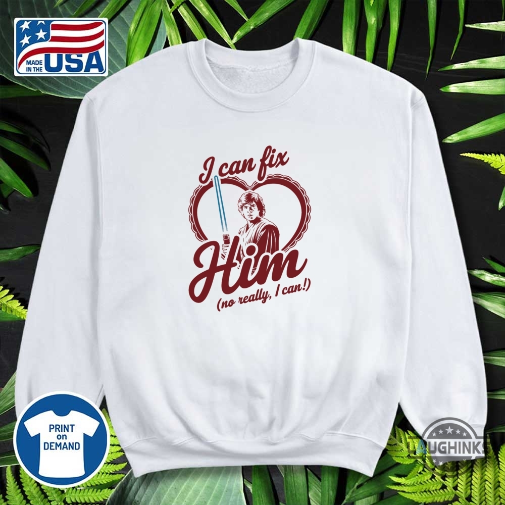 Anakin Skywalker I Can Fix Him No Really I Can Star Wars Shirt 12 Anakin Skywalker I Can Fix Him No Really I Can Star Wars Shirt