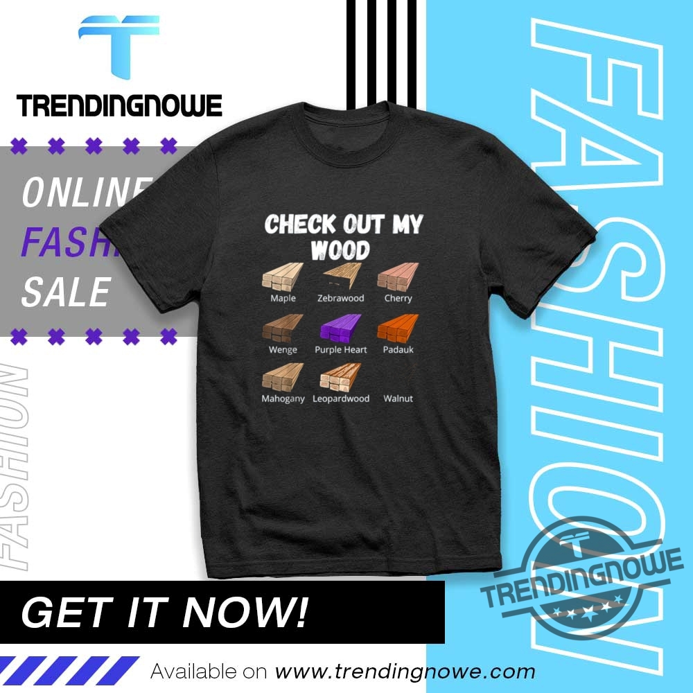 Check Out My Wood Shirt trendingnowe 1