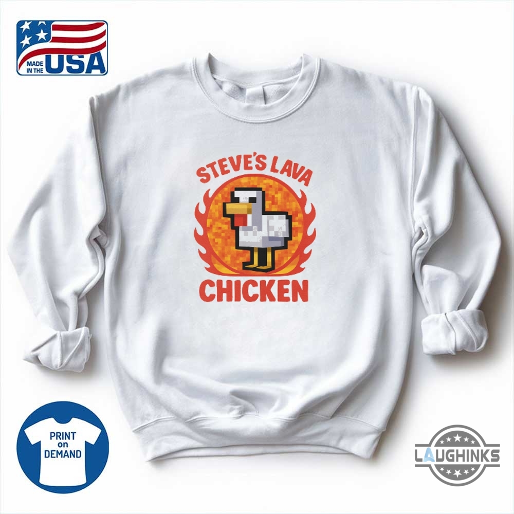 Steves Lava Chicken Minecraft Shirt 10 Steves Lava Chicken Minecraft shirt