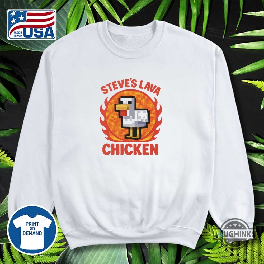 Steves Lava Chicken Minecraft Shirt 12 Steves Lava Chicken Minecraft shirt