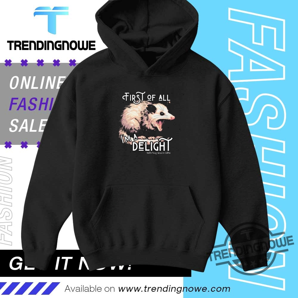 First Of All Im A Delight Shirt 9 First Of All Im A Delight Shirt