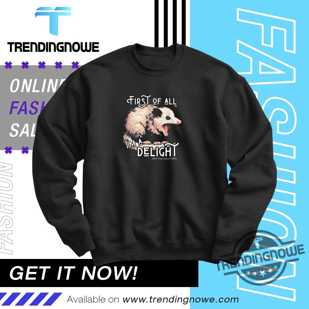 First Of All Im A Delight Shirt 10 First Of All Im A Delight Shirt