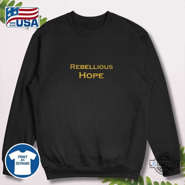 dame deborah rebellious hope t shirt sweatshirt hoodie