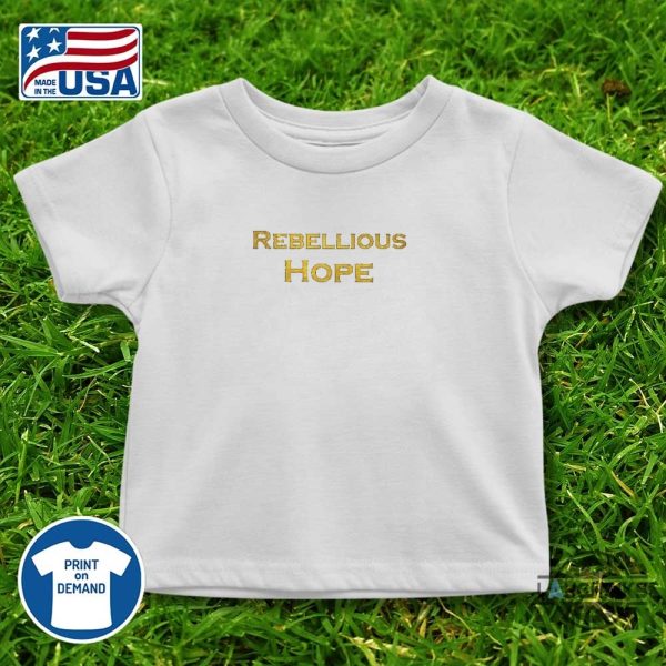 dame deborah rebellious hope t shirt sweatshirt hoodie