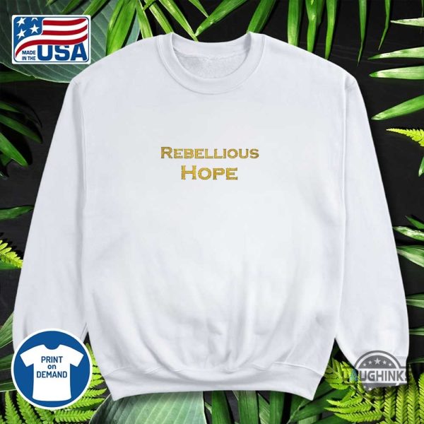 dame deborah rebellious hope t shirt sweatshirt hoodie