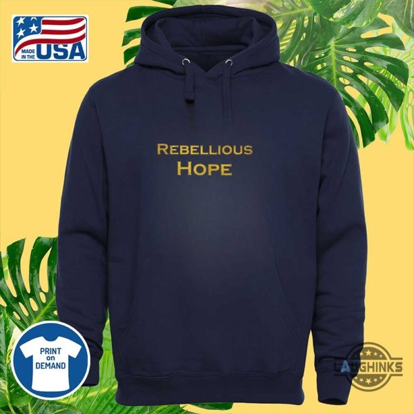 dame deborah rebellious hope t shirt sweatshirt hoodie