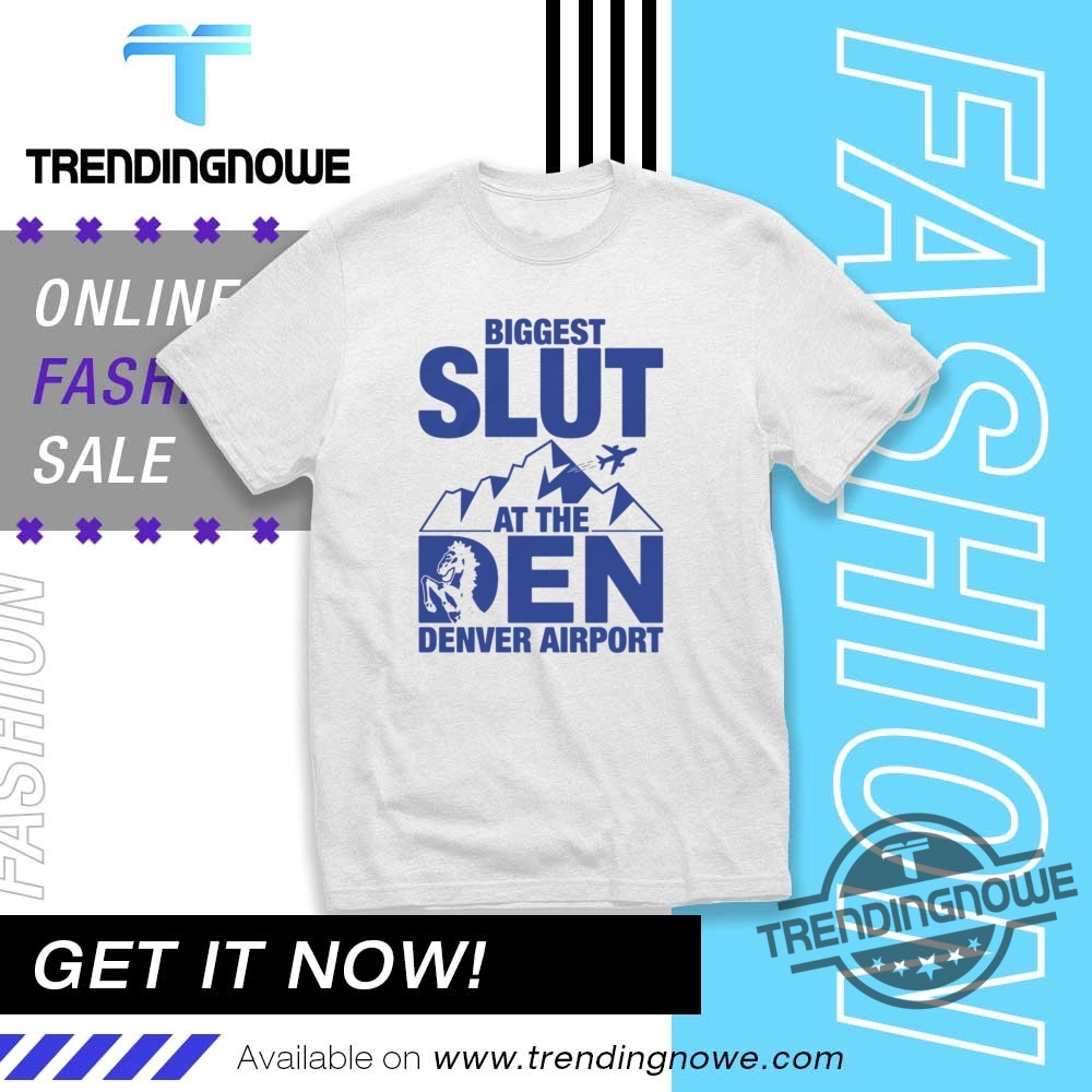 Biggest Slut At The Denver Airport Shirt 8 Biggest Slut At The Denver Airport Shirt