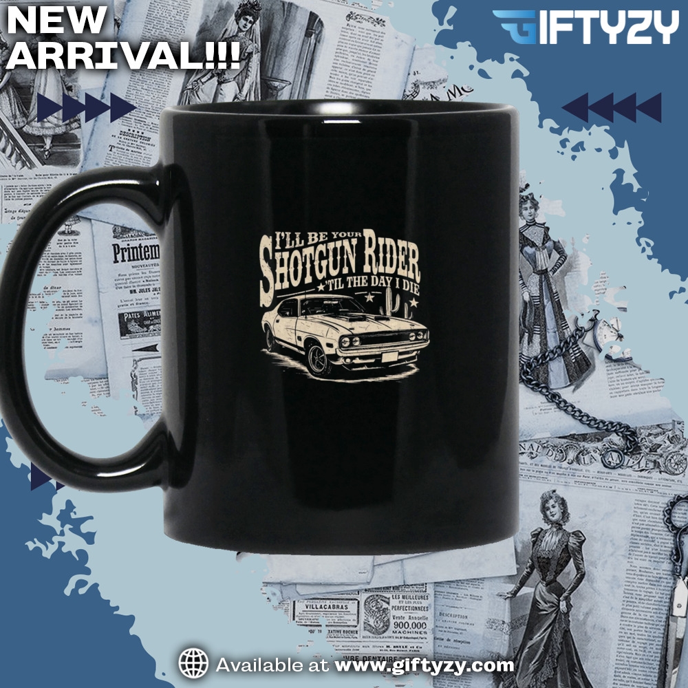 Ill Be Your Shotgun Rider Till The Day I Die Country Music Shirt 5 temp mk 16 1