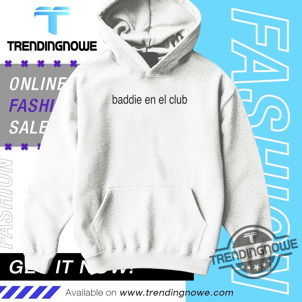 Baddie En El Club Shirt 9 Baddie En El Club Shirt