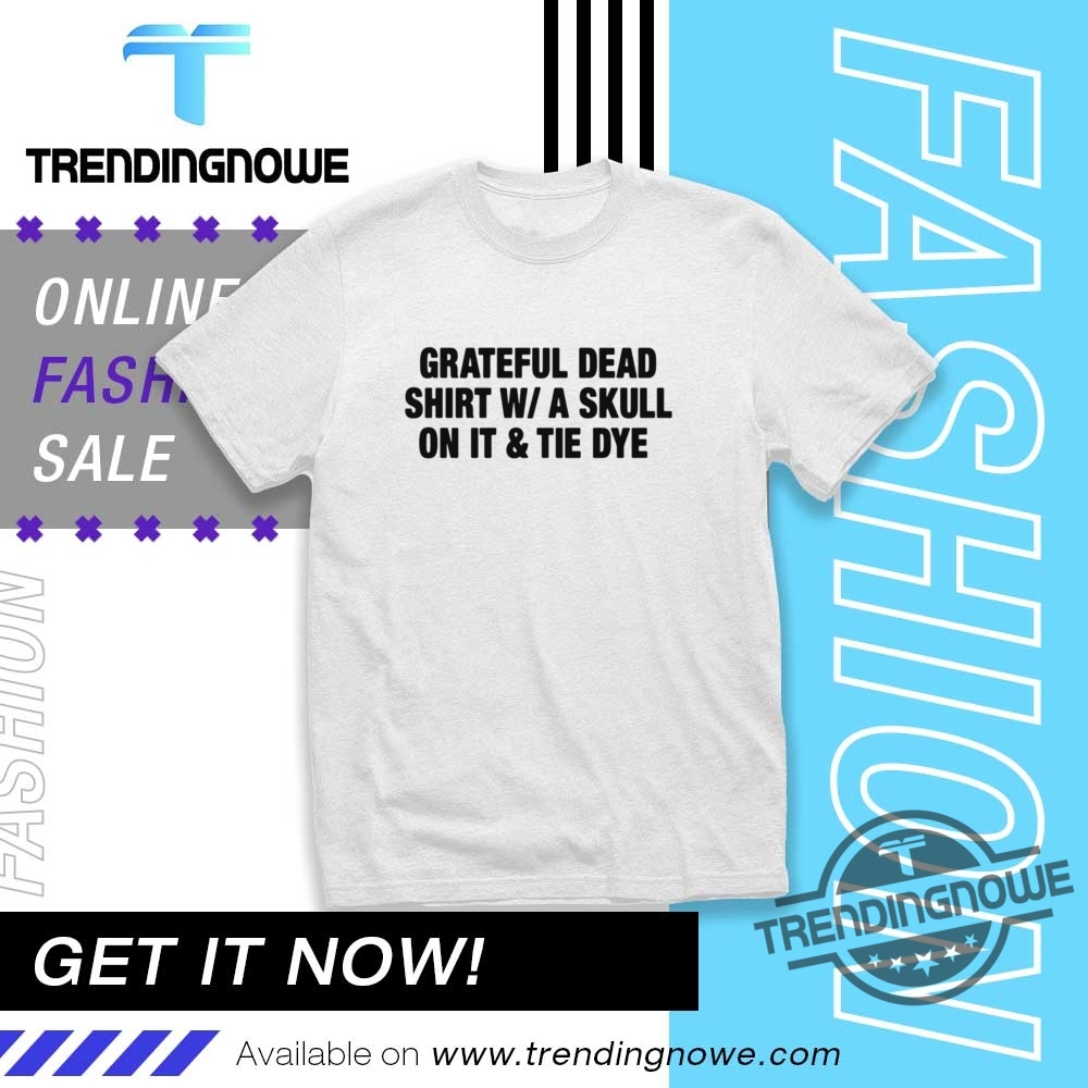 Grateful Dead Shirt Wa Skull On It And Tie Dye Shirt trendingnowe 1