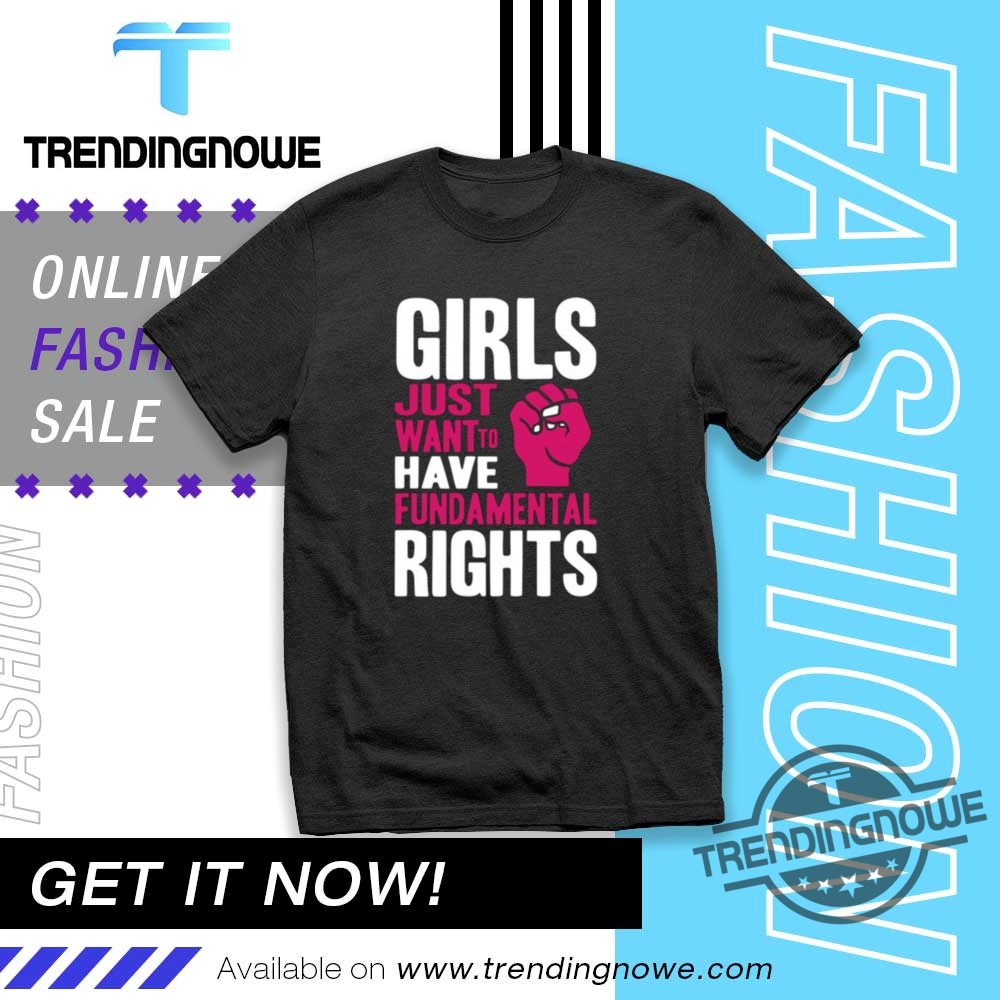 Girls Just Want To Have Fundamental Rights Shirt trendingnowe 1