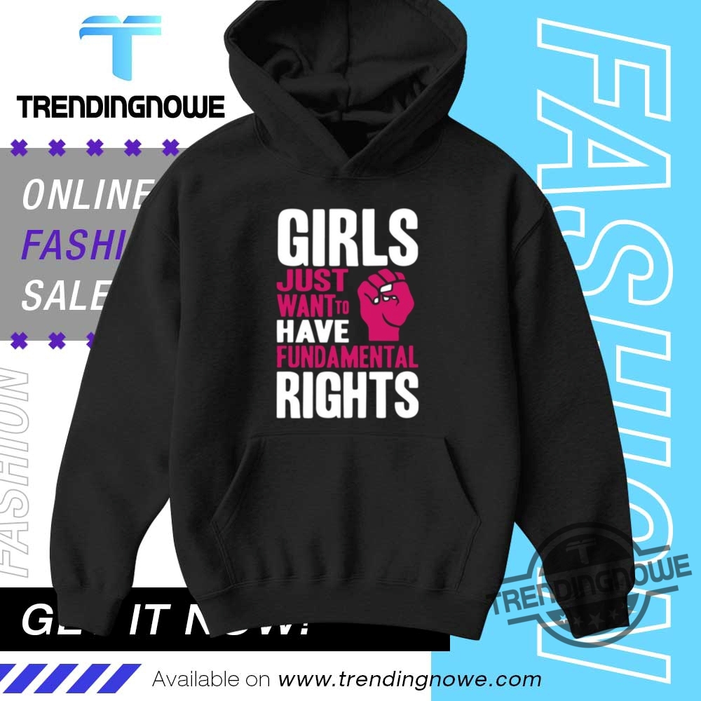 Girls Just Want To Have Fundamental Rights Shirt 9 Girls Just Want To Have Fundamental Rights Shirt