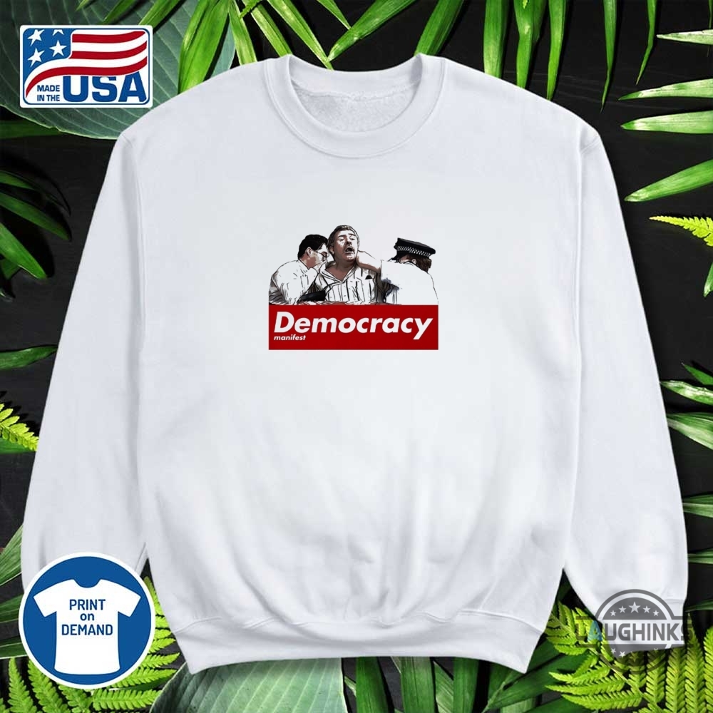 This Is Democracy Manifest T Shirt Sweatshirt Hoodie Succulent Chinese Meal Hands 12 This is Democracy Manifest t shirt sweatshirt hoodie succulent Chinese meal hands