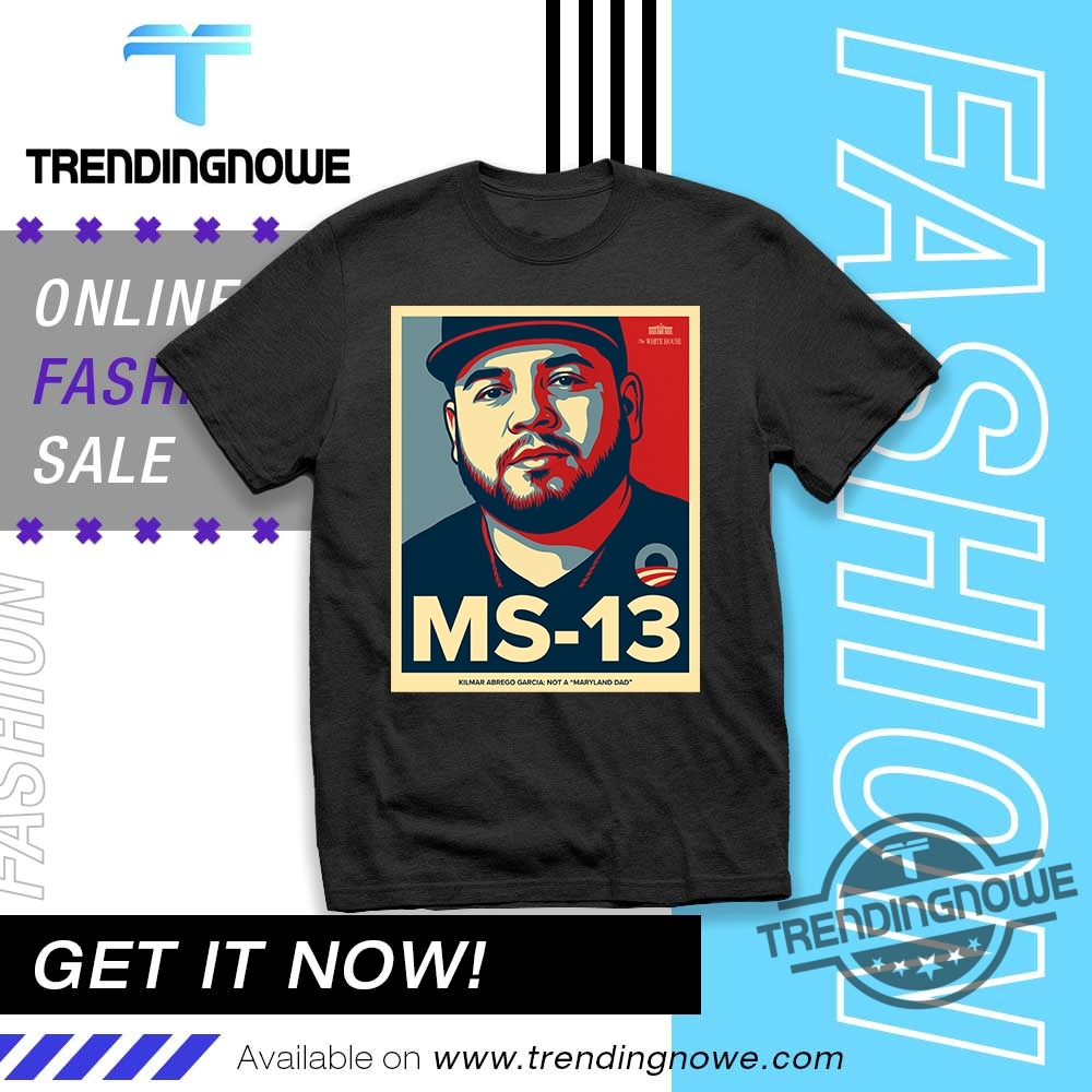 The White House Not Maryland Dad Ms 13 Shirt trendingnowe 1